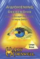 Awakening Deeper Dive (Large Print): How to Escape the Matrix in More Detail B0GR58NDHY Book Cover