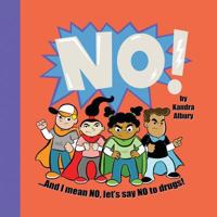 No! ...and I Mean No, Let's Say No to Drugs! 0999440012 Book Cover