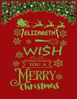 ELIZABETH wish you a merry christmas: A Creative Holiday Coloring, Drawing, Word Search, Maze, Crosswords, Matching, Color by Number, Recipes and Word Scramble Activities Book for Boys and Girls Ages 1671601211 Book Cover