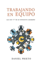 Trabajando en equipo: Las seis 'c' de un ministerio saludable 1734284757 Book Cover