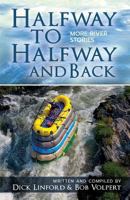Halfway to Halfway and Back. More River Stories 0692136258 Book Cover