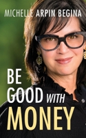 Be Good With Money 1960610082 Book Cover