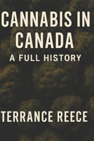 Cannabis in Canada: A Full History B0FRWV2MDQ Book Cover