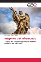 Imágenes del inframundo: La visión del purgatorio por los tratadistas españoles del siglo XVII (Spanish Edition) 6139405270 Book Cover
