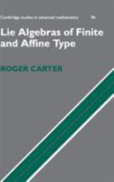 Lie Algebras of Finite and Affine Type 0521851386 Book Cover