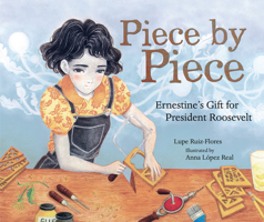 Piece by Piece: Ernestine's Gift for President Roosevelt 1728460433 Book Cover