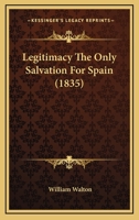 Legitimacy The Only Salvation For Spain 1164836846 Book Cover