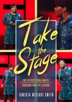 Take the Stage: Pre to Post Stage Advice Coaching and Life Lessons 0972236805 Book Cover