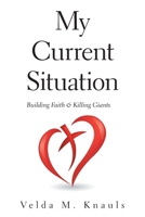 My Current Situation: Building Faith & Killing Giants 1664192352 Book Cover