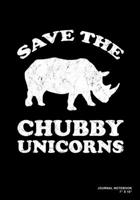 Save The Chubby Unicorns: Journal, Notebook, Or Diary 120 Blank Lined Pages 7 X 10 Matte Finished Soft Cover 1673631606 Book Cover