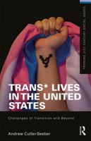 Trans* Lives in the United States: Challenges of Transition and Beyond 1138296694 Book Cover