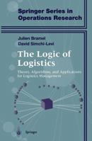The Logic of Logistics : Theory, Algorithms, and Applications for Logistics Management (Springer Series in Operations Research) 0387949216 Book Cover