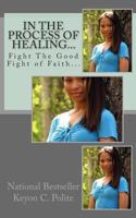 In The Process of Healing...: Two Men. Two Enemies. One Ultimate Fight. 147835951X Book Cover