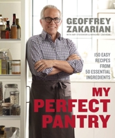 My Perfect Pantry: 150 Easy Recipes from 50 Essential Ingredients 0385345666 Book Cover