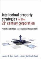 Intellectual Property Strategies for the 21st Century Corporation: A Shift in Strategic and Financial Management 0470601752 Book Cover