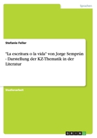 "La escritura o la vida" von Jorge Semprún - Darstellung der KZ-Thematik in der Literatur 3640826604 Book Cover
