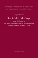 The Buddhist Indus Script and Scriptures : On the So-Called Bhaikṣuki or Saindhavi Script of the Saṃmitiyas and Their Canon 3447113855 Book Cover