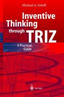 Inventive Thinking through TRIZ: A Practical Guide 3540332227 Book Cover