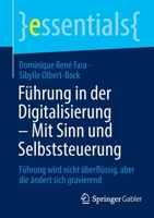 Führung in der Digitalisierung – Mit Sinn und Selbststeuerung: Führung wird nicht überflüssig, aber die ändert sich gravierend (essentials) 3662651998 Book Cover