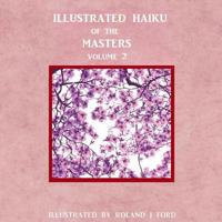 Illustrated Haiku of the Masters Volume ll 1546699864 Book Cover