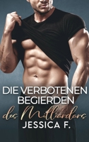 Die verbotenen Begierden des Milliardärs: Ein Second Chance - Liebesroman (Unwiderstehliche Brüder Series Prequel) 1639700587 Book Cover