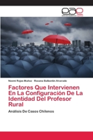 Factores Que Intervienen En La Configuración De La Identidad Del Profesor Rural: Análisis De Casos Chilenos 6202812257 Book Cover