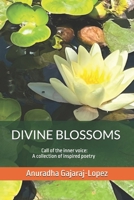 Divine Blossoms: Call Of The Inner Voice: A Collection of Inspired Poetry B08F7XD313 Book Cover