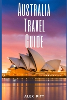 Australia Travel Guide: Typical Costs & Money Tips, Sightseeing, Wilderness, Day Trips, Cuisine, Sydney, Melbourne, Brisbane, Perth, Adelaide, Newcastle, Canberra, Cairns and more 1657986470 Book Cover