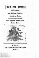 Faust Der Zweyte, Nicht Doktor, Nicht Schwarzk�nstler, Aber Nahe an Beyden 3743442485 Book Cover