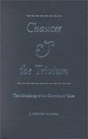 Chaucer and the Trivium: The Mindsong of the Canterbury Tales 0813016371 Book Cover