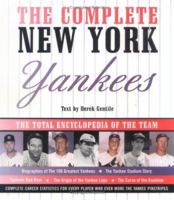 The Complete New York Yankees: The Total Encyclopedia of the Team 1579121527 Book Cover