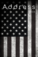 Address Book: Phone book, Addresses, 6x9 Journal, Notebook, Birthdays, Anniversaries, Emails, Business Contacts, Emergencies, Black & White USA Flag 1691566705 Book Cover
