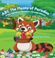 ABC The Plants of Paradise: A Fun Alphabet Adventure Through Nature B0GML3MVYH Book Cover