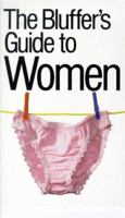 The Bluffer's Guide to Women (The Bluffer's Guides) 1853049557 Book Cover