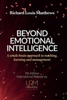 Beyond Emotional Intelligence: A Whole Brain Approach to Teaching, Learning and Management 1667809555 Book Cover