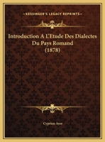 Introduction A L'Etude Des Dialectes Du Pays Romand (1878) 1169585329 Book Cover