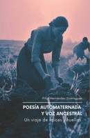 POESÍA AUTOMATERNADA Y VOZ ANCESTRAL: Un viaje de raíces y huellas B0G2M9J56D Book Cover