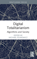 Digital Totalitarianism: Algorithms and Society 1032002433 Book Cover