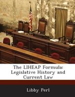 The LIHEAP Formula: Legislative History and Current Law 1503000516 Book Cover