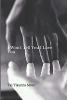 I Won't Tell You I Love You B08MVGWLFW Book Cover