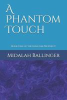 A Phantom Touch: Book One of the Ilinatha Prophecy 1723997110 Book Cover