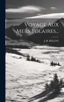 Voyage Aux Mers Polaires... (French Edition) 1019721529 Book Cover
