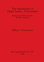 The Architecture of Hagia Sophia, Thessaloniki (British Archaeological Reports (BAR)) 0860545148 Book Cover