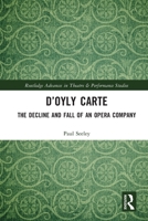 D'Oyly Carte: The Decline and Fall of an Opera Company 0367610574 Book Cover