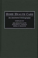 Home Health Care: An Annotated Bibliography (Bibliographies and Indexes in Gerontology) 0313283346 Book Cover