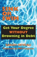 Sink or Swim: Get Your Degree Without Drowning in Debt 1550024493 Book Cover