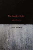 The Sudden Quiet: selected poems 176041932X Book Cover