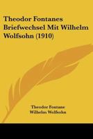 Theodor Fontanes Briefwechsel mit Wilhelm Wolfsohn 1022113372 Book Cover