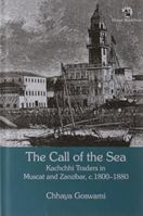 The Call of the Sea: Kachchhi Traders in Muscat and Zanzibar, c. 1800-1880 8125042040 Book Cover