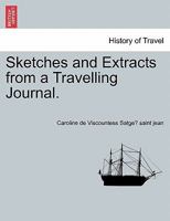 Sketches and Extracts from a Travelling Journal. 1240926979 Book Cover